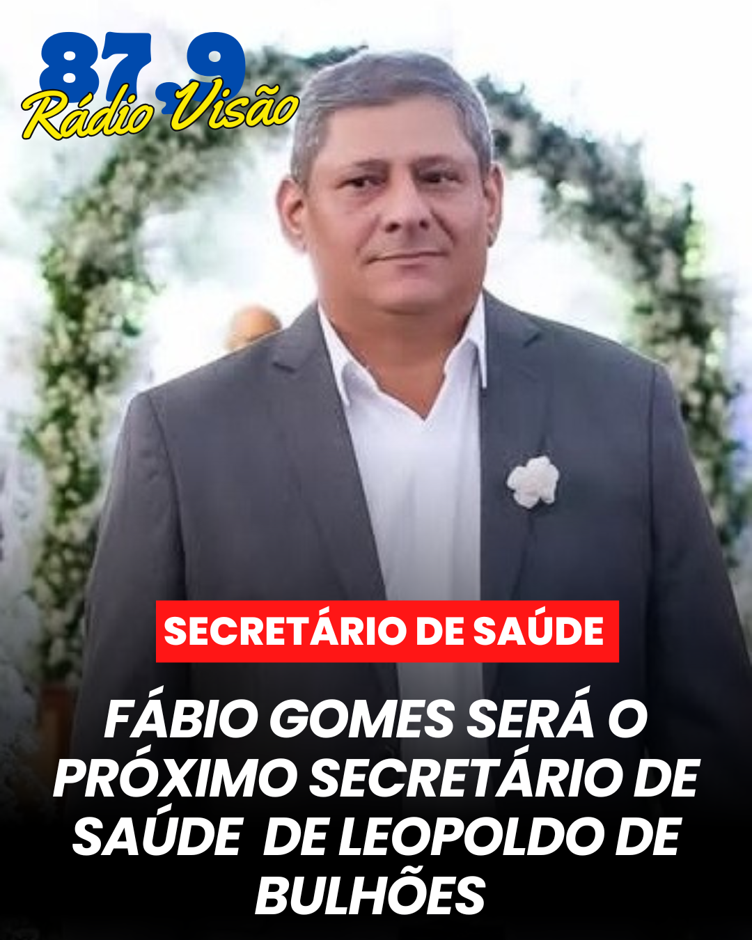 ​FABIO GOMES SERÁ O PRÓXIMO SECRETÁRIO DE SAÚDE DE LEOPOLDO DE BULHÕES