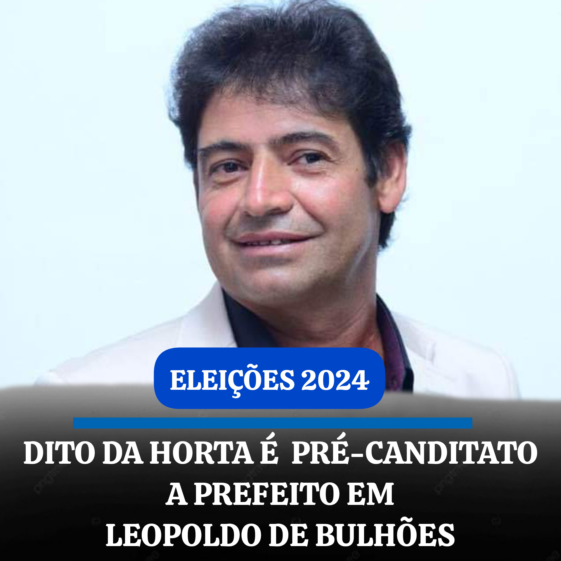 DITO DA HORTA É PRÉ-CANDITATO A PREFEITO EM LEOPOLDO DE BULHÕES