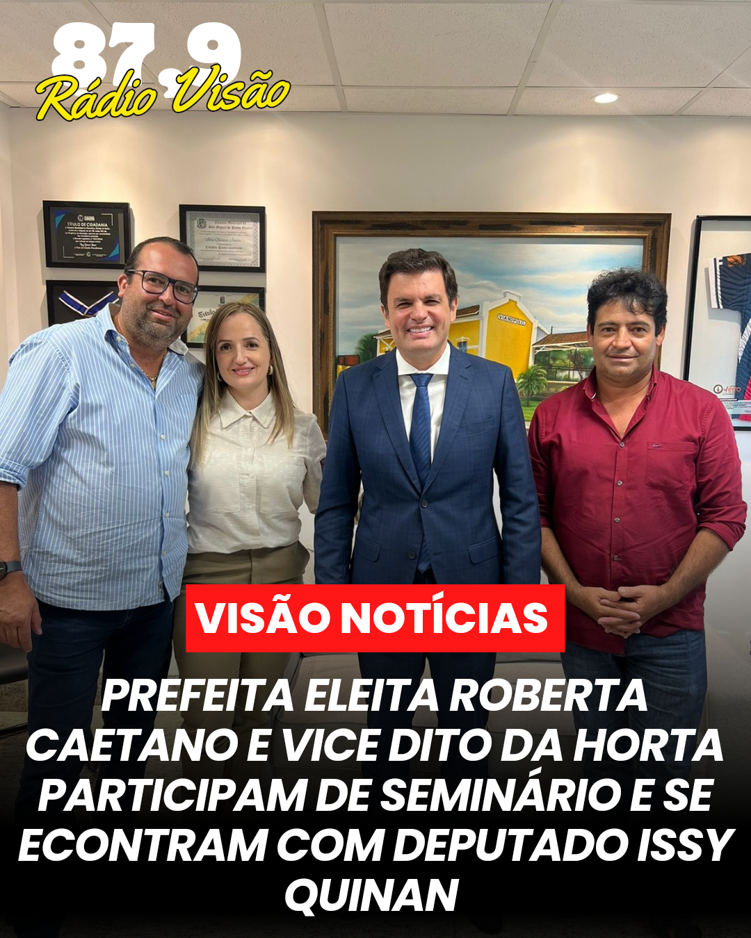 ​PREFEITA ELEITA ROBERTA CAETANO E O VICE DITO DA HORTA PARTICIPAM DE SEMINÁRIO E SE ENCONTRAM COM O DEPUTADO ESTADUAL ISSY QUINAN