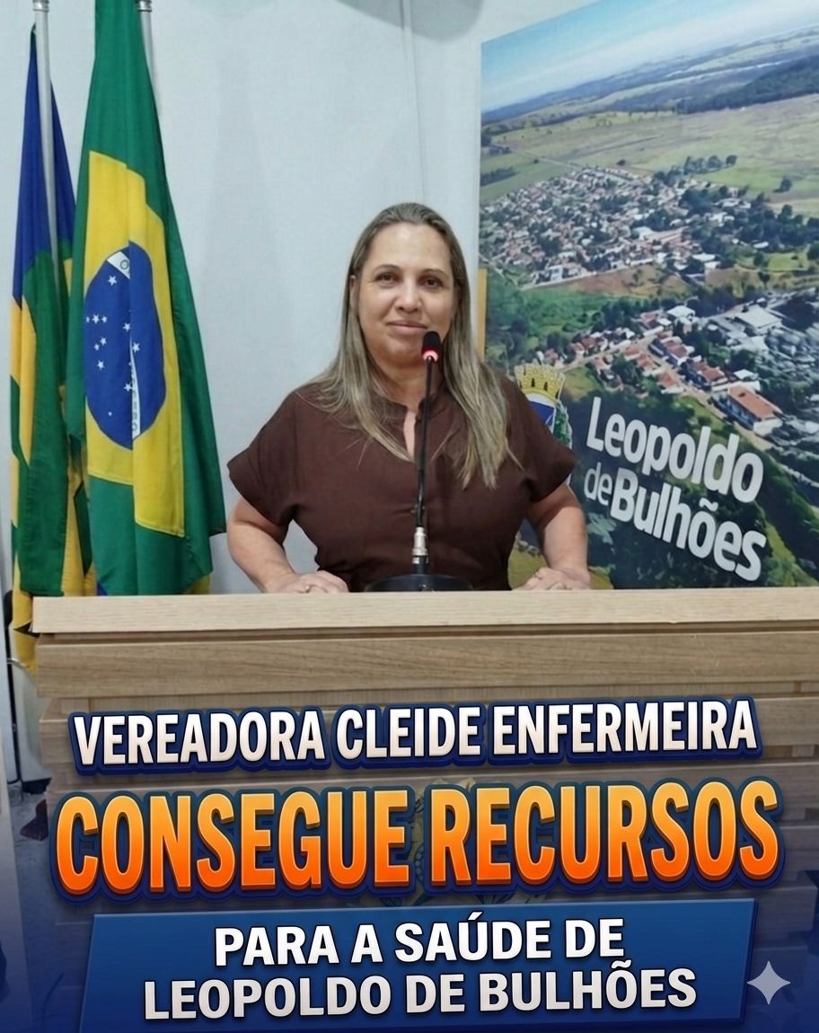 VEREADORA CLEIDE ENFERMEIRA CONSEGUE RECURSOS PARA A SAÚDE DE LEOPOLDO DE BULHÕES