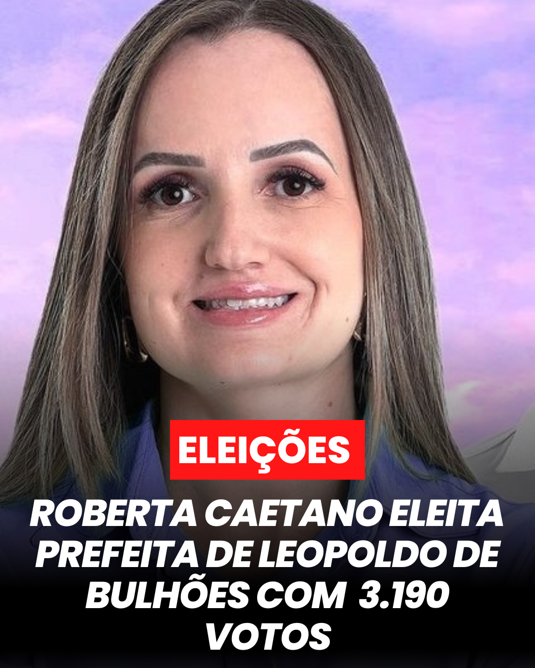 ROBERTA CAETANO ELEITA PREFEITA DE LEOPOLDO DE BULHOES COM 3.190 VOTOS