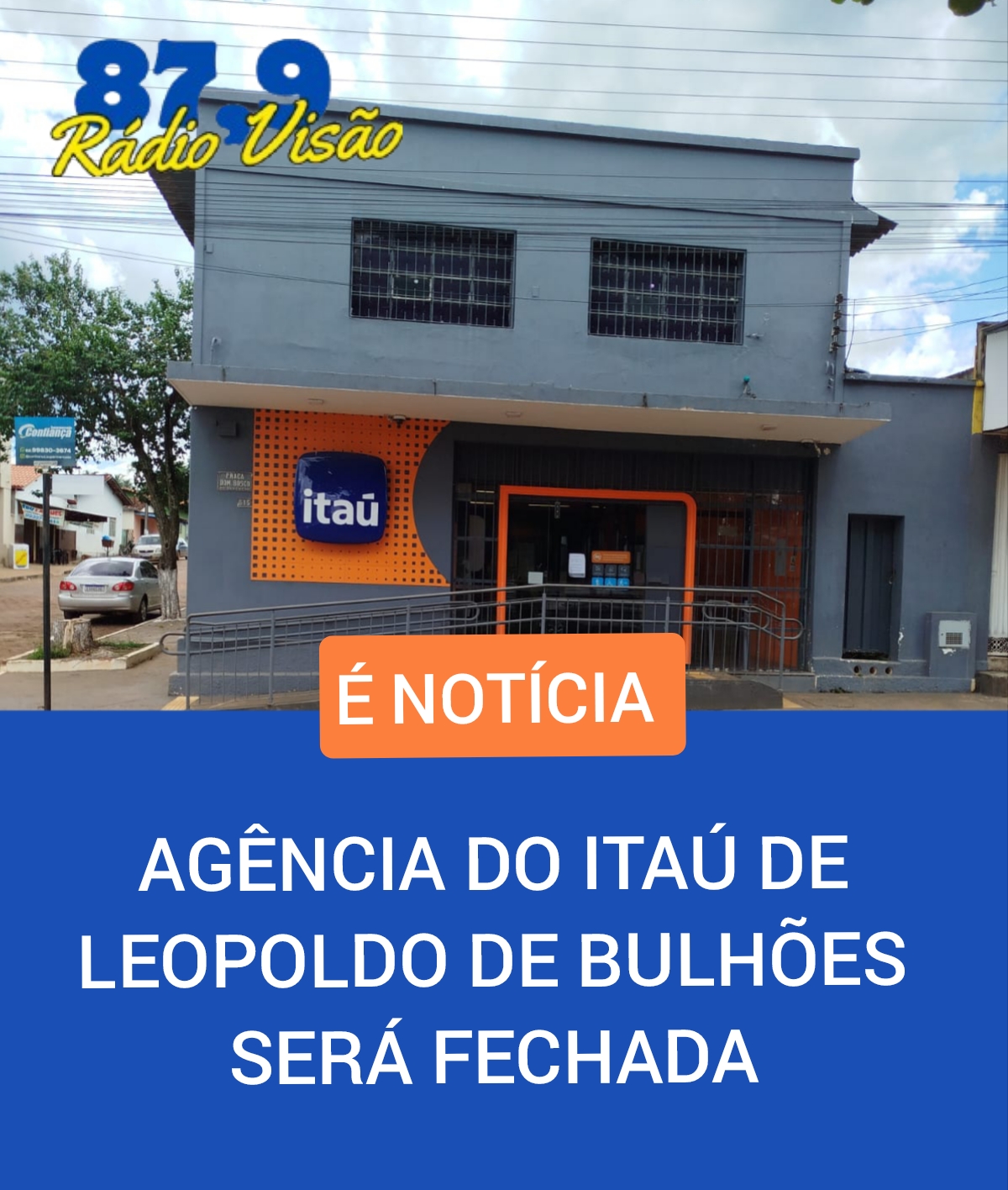 ​AGÊNCIA DO ITAÚ DE LEOPOLDO DE BULHÕES SERÁ FECHADA.
