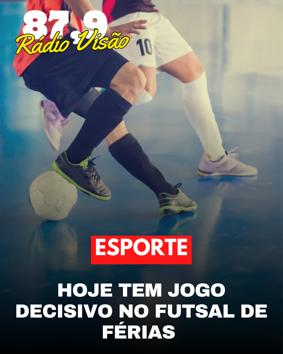 ​HOJE TEM JOGO DECISIVO NO FUTSAL DE FÉRIAS