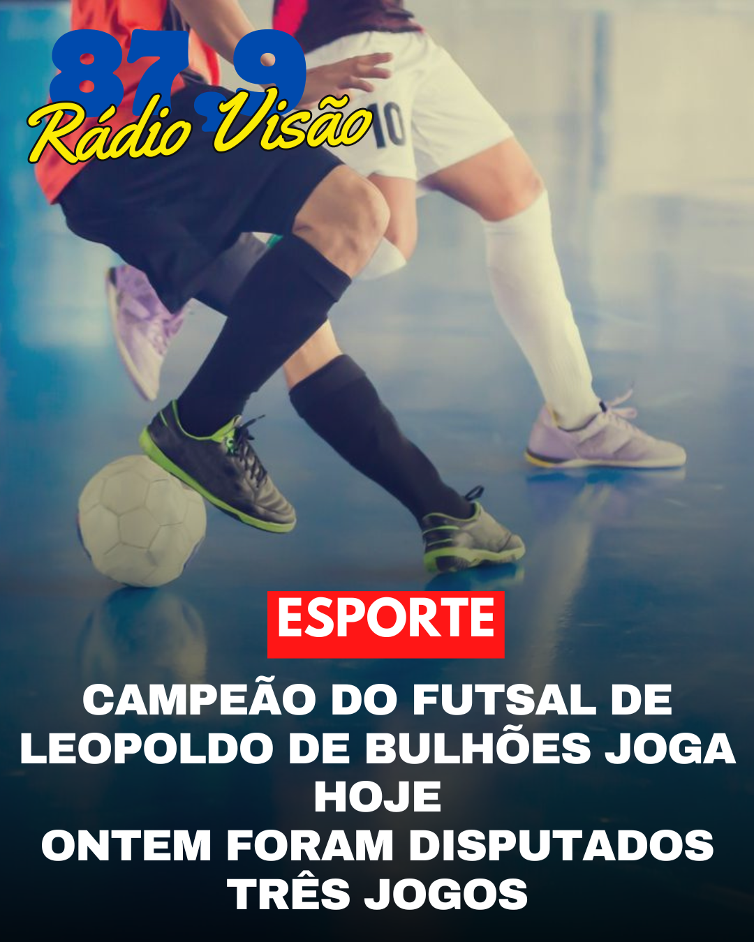 ​CAMPEÃO DO FUTSAL DE LEOPOLDO DE BULHÕES JOGA HOJE