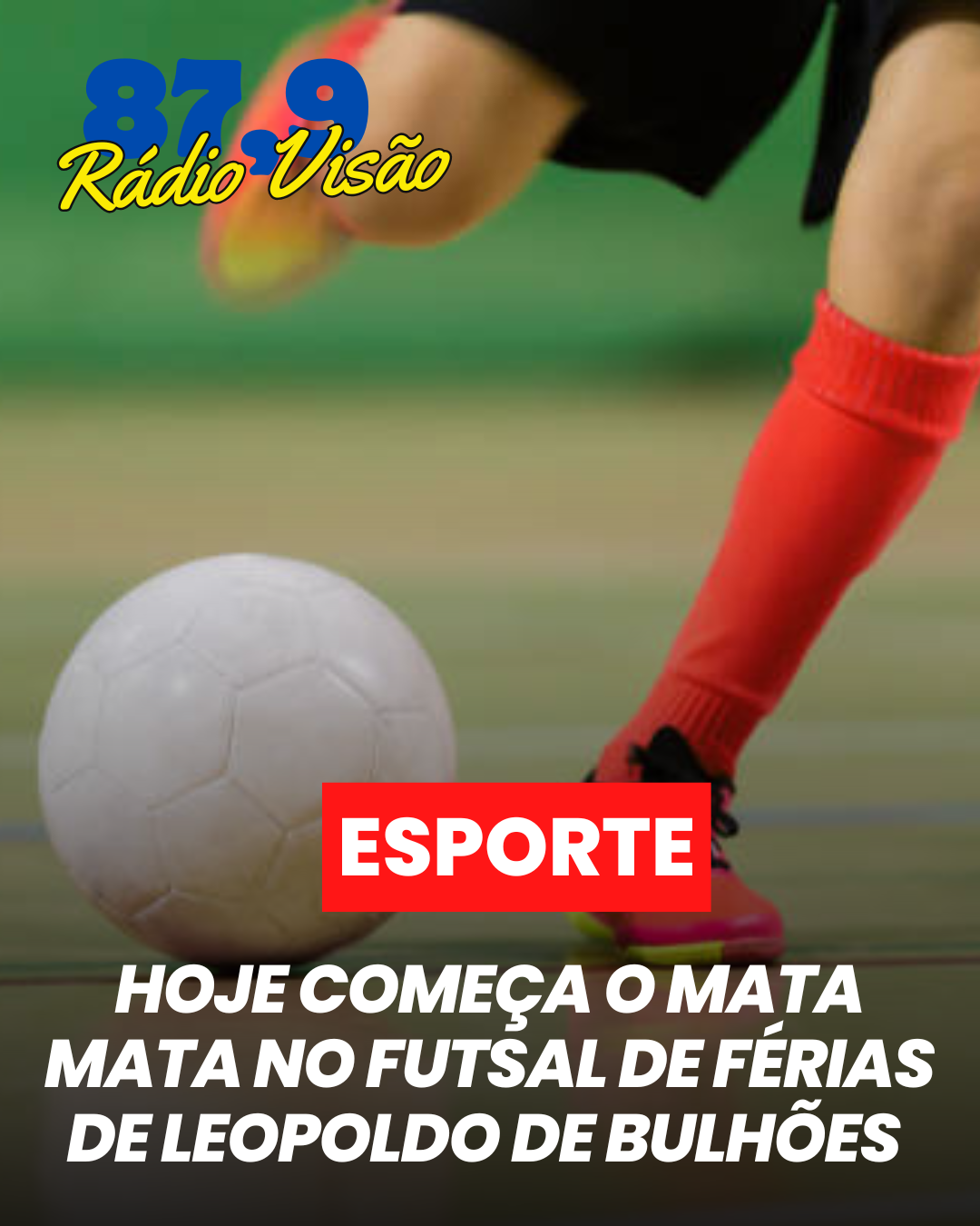 ​HOJE COMEÇA O MATA-MATA NO FUTSAL DE FÉRIAS DE LEOPOLDO DE BULHÕES