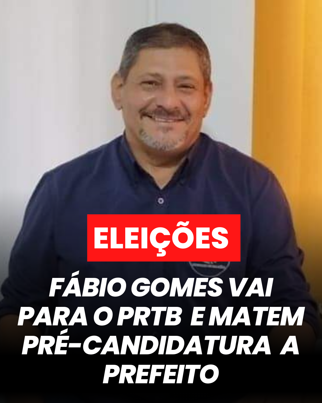 ​FABIO GOMES VAI PARA O PRTB E MANTEM PRE-CANDIDATURA A PREFEITO DE LEOPOLDO DE BULHÕES