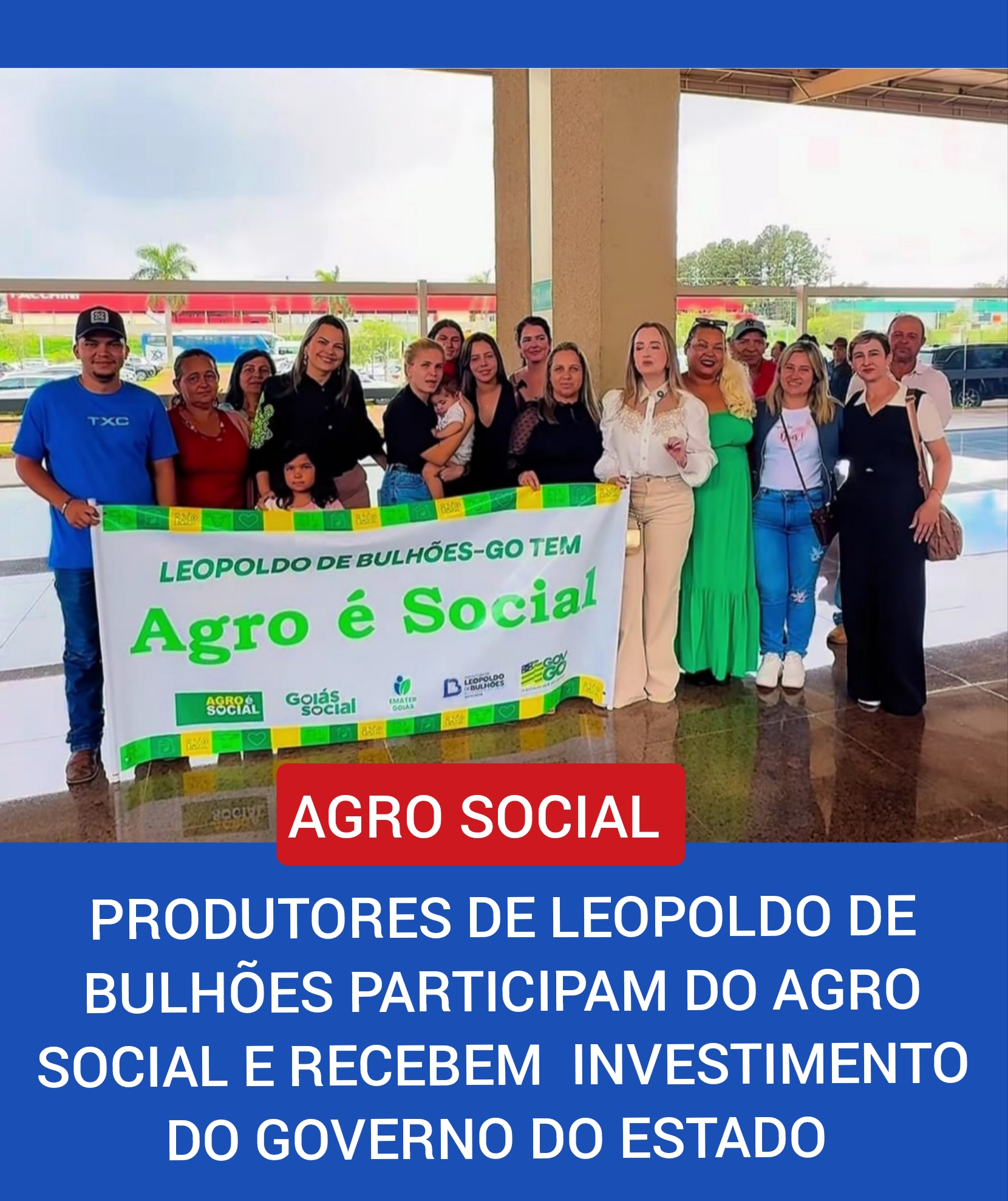 ​PRODUTORES RURAIS DE LEOPOLDO DE BULHÕES PARTICIPAM DO AGRO SOCIAL E RECEBEM INVESTIMENTO DO GOVERNO DO ESTADO.
