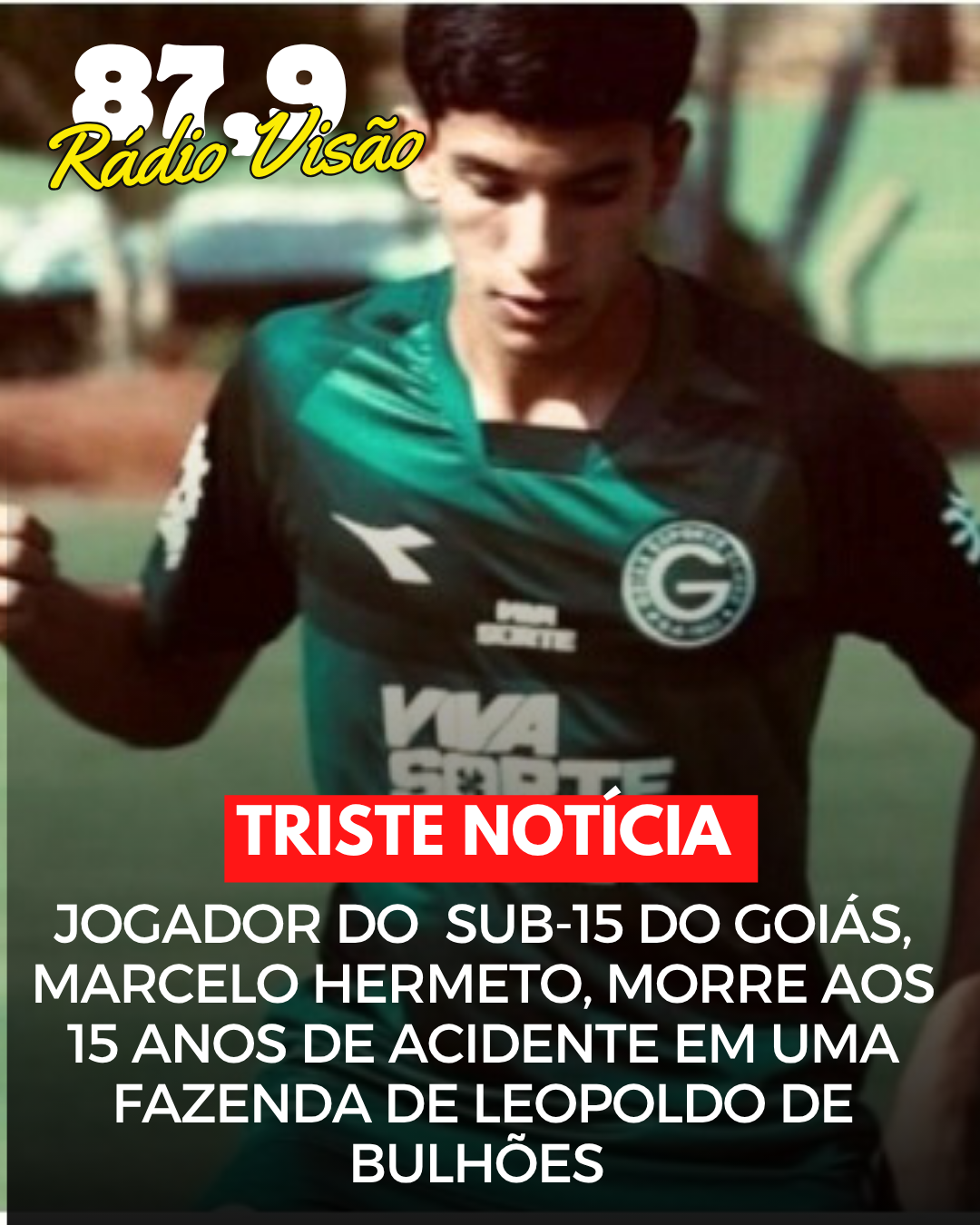 ​JOGADOR DO SUB-15 DO GOIÁS, MARCELO HERMETO, MORRE AOS 15 ANOS NUM ACIDENTE EM FAZENDA DE LEOPOLDO DE BULHÕES.