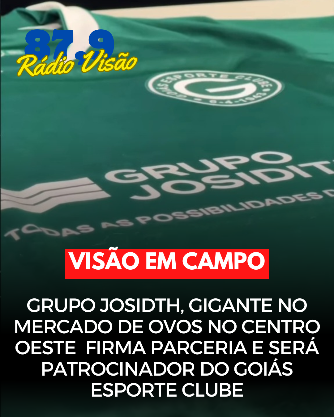 ​Grupo Josidith, Gigante do Mercado de Ovos no Centro-Oeste, Firma Parceria e Estampará Marca na Camisa do Goiás Esporte Clube.