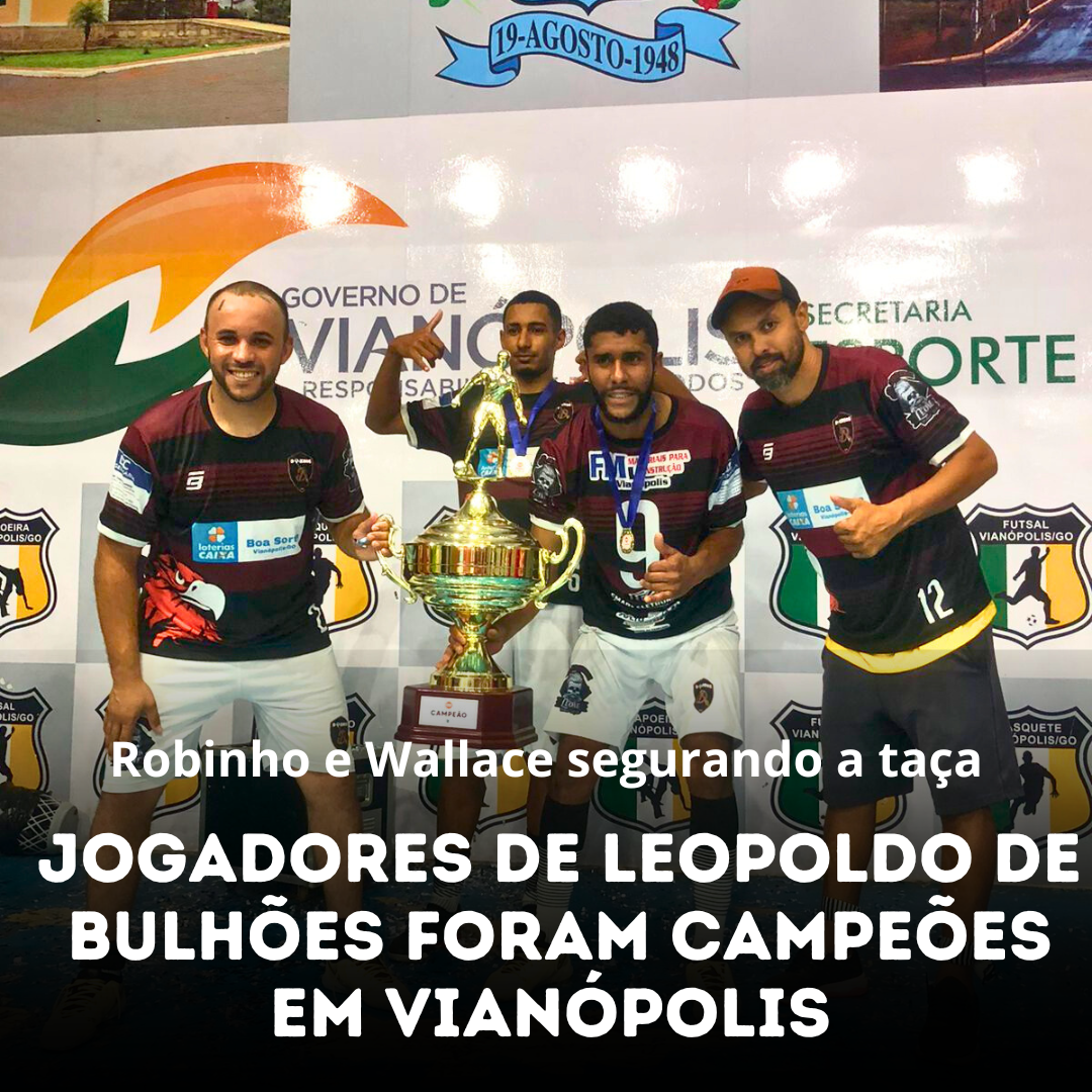 ​JOGADORES DE LEOPOLDO DE BULHÕES FORAM CAMPEÕES EM VIANÓPOLIS