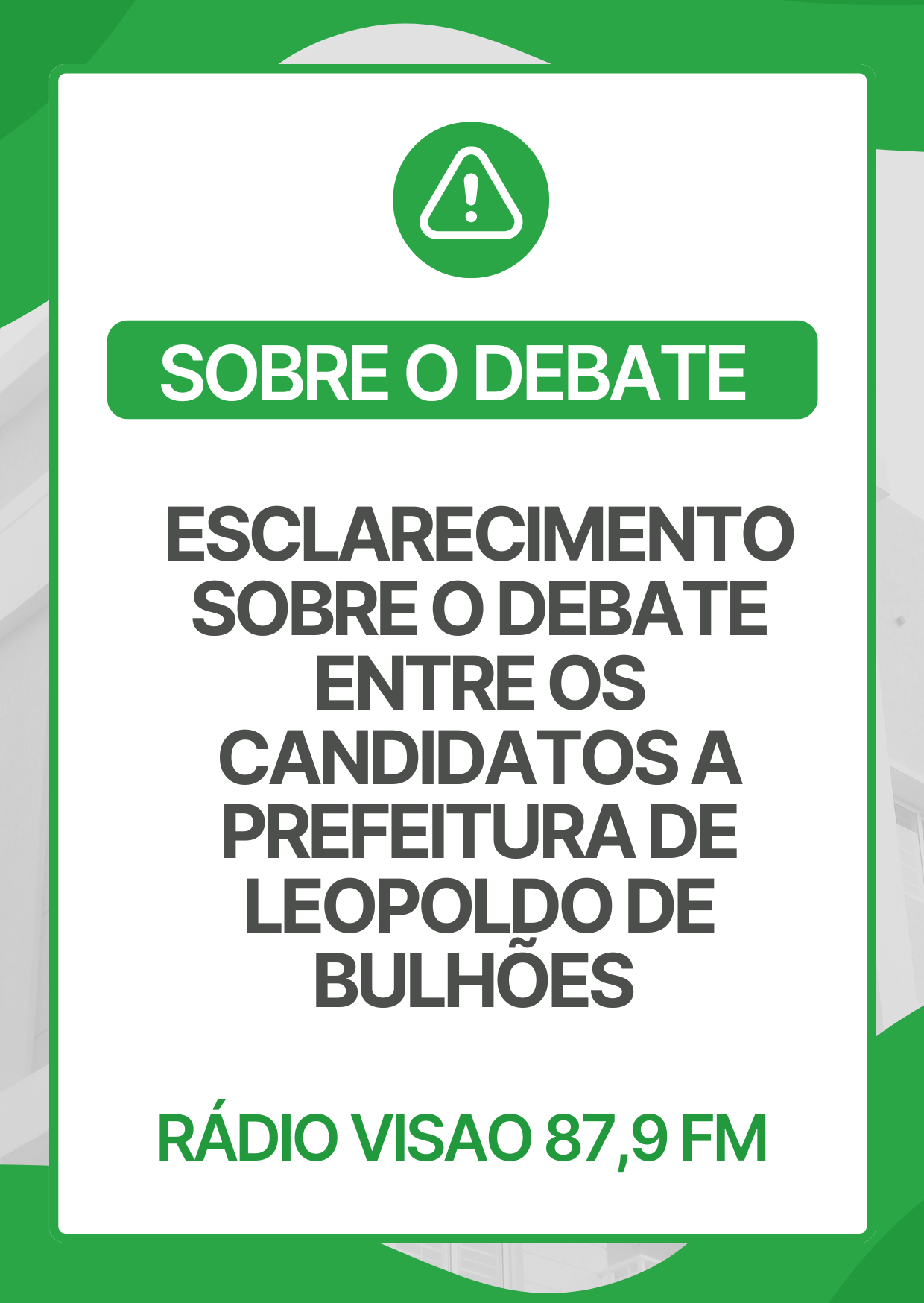 ​ESCLARECIMENTO SOBRE O DEBATE ENTRE OS CANDIDATOS A PREFEITURA DE LEOPOLDO DE BULHÕES