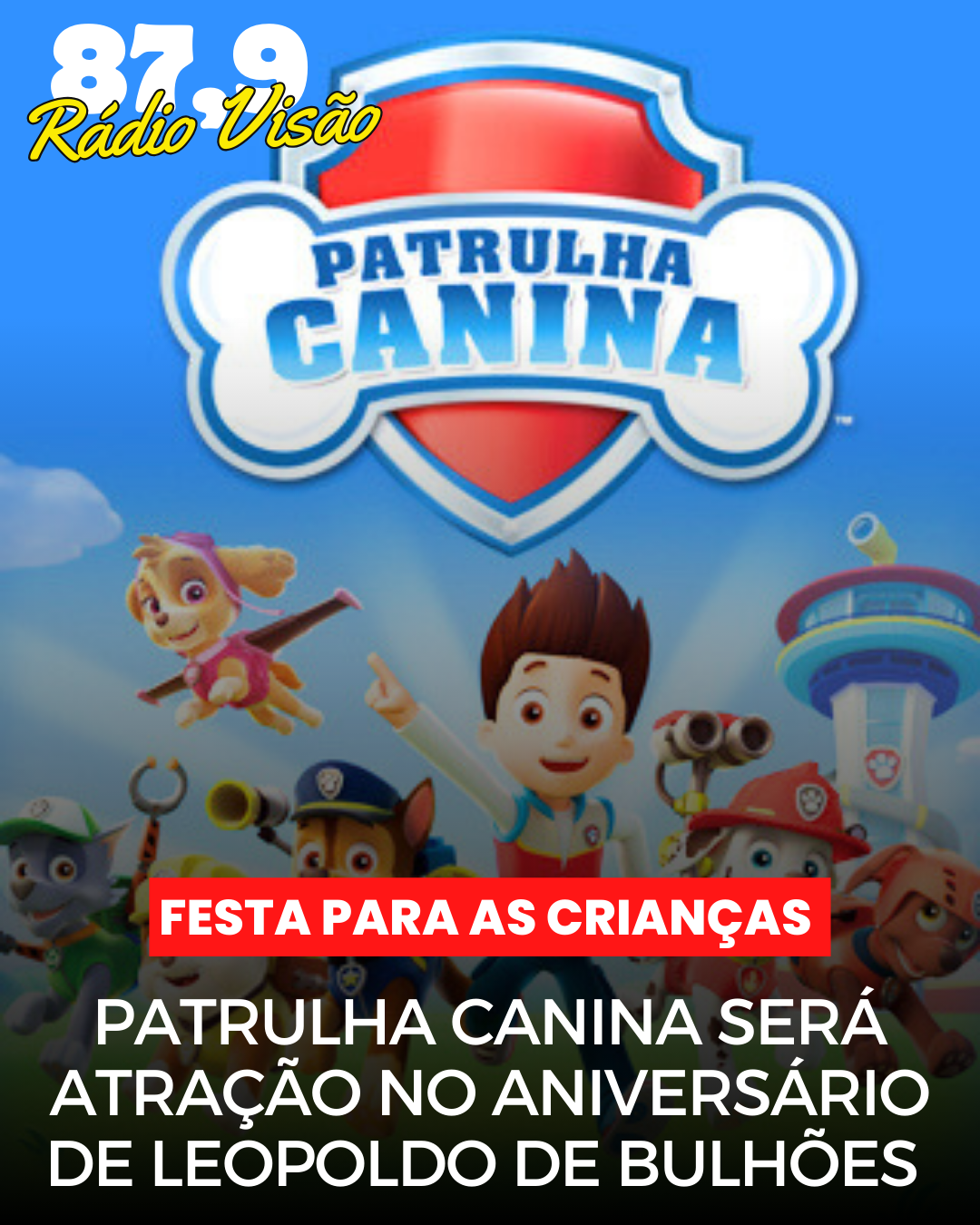 ​PATRULHA CANINA SERÁ ATRAÇÃO NO ANIVERSÁRIO DE LEOPOLDO DE BULHÕES