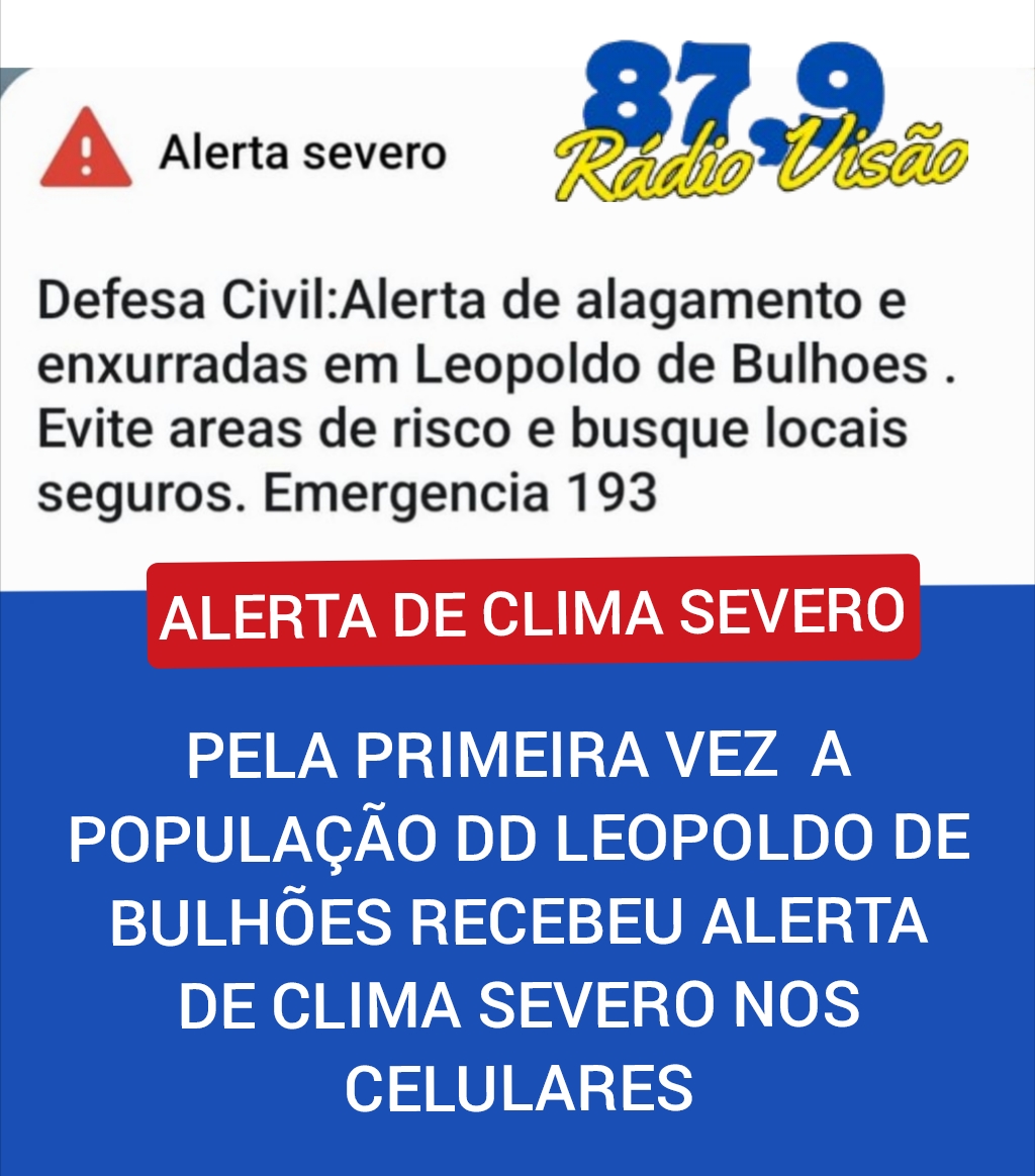​PELA PRIMEIRA VEZ A POPULAÇÃO DE LEOPOLDO DE BULHÕES RECEBEU ALERTA DE CLIMA SEVERO NOS CELULARES